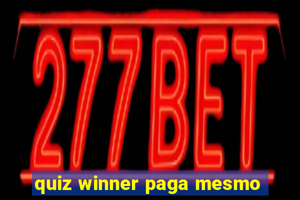 quiz winner paga mesmo